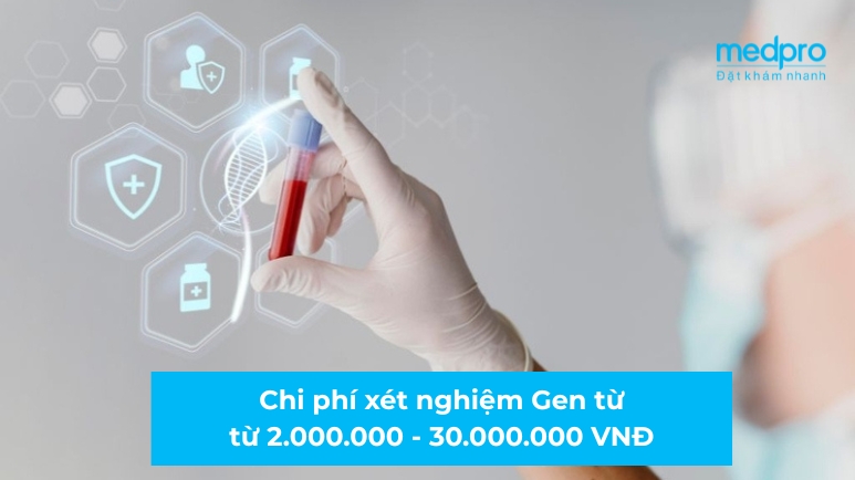 Chi phí xét nghiệm Gen giá bao nhiêu